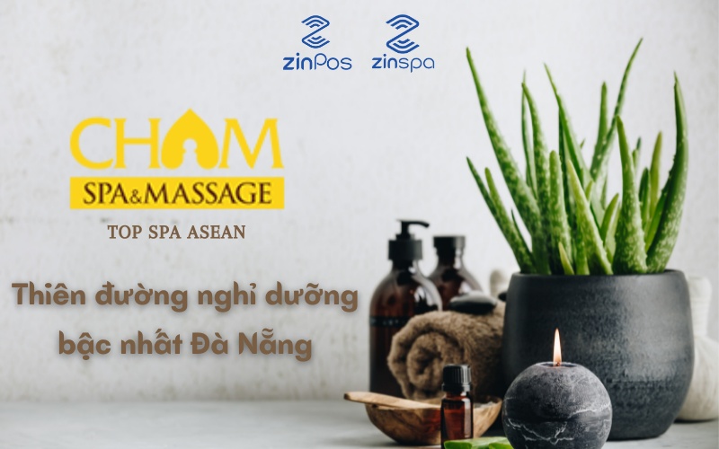Cham Spa & Massage Đà Nẵng dùng phần mềm ZinPos, ZinSpa để quản lý toàn diện